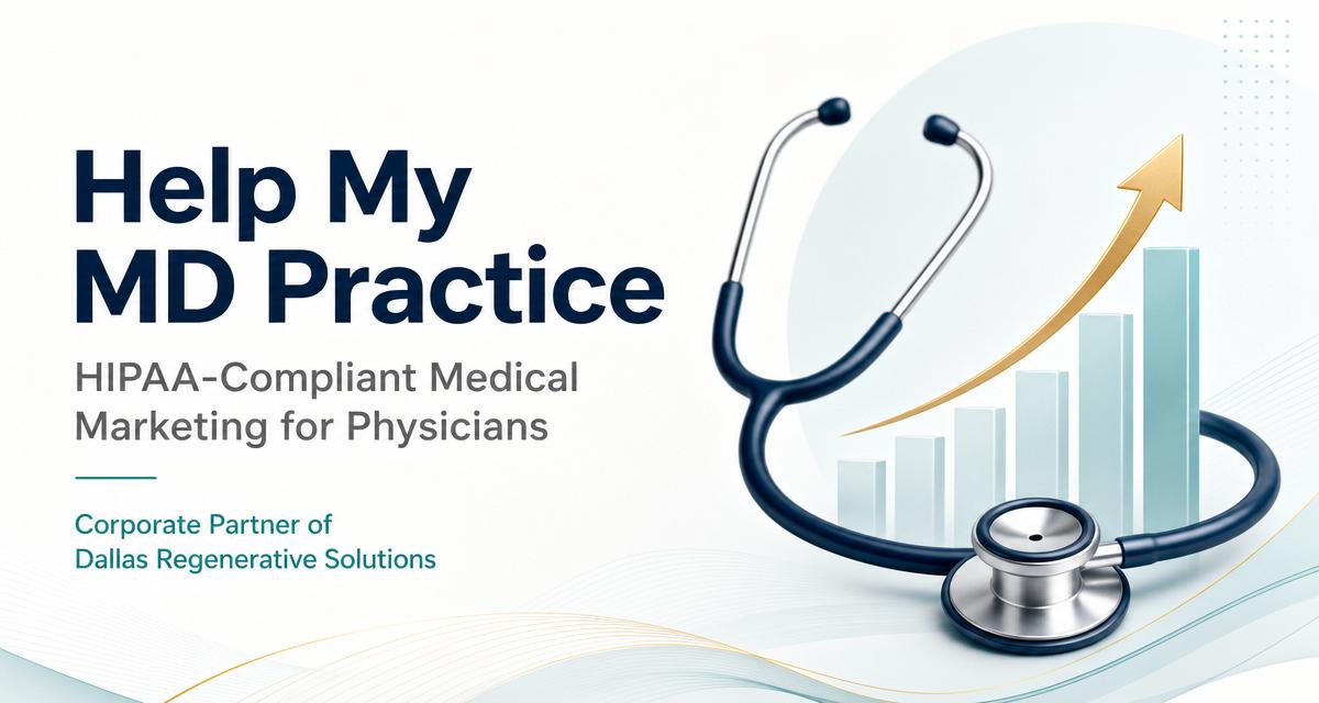 Help My MD Practice — HIPAA-compliant medical marketing, corporate partner of Dallas Regenerative Solutions